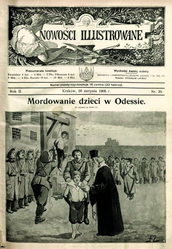 26 серпня 1905 року краківська газета Nowosci Illustrowane вийшла з таким анонсом на першій сторінці – ”Вбивство дітей в Одесі”. У замітці оповідається про випадок, що стався під час революційних подій того літа. ”Людям було заборонено показуватися у вікнах або на балконах, – пише видання. – Коли однією з важливих вулиць проходила рота козаків, із вікна якоїсь кам’яниці пролунав постріл. Козаки одразу кинулися до будинку, влаштували обшук, і в помешканні, з якого стріляли, знайшли двох хлопців – 15 і 13 років. Вони гралися з пістолетом, який перед цим знайшли десь на вулиці. Дітей забрали до в’язниці й після тривалого слідства засудили до страти через повішення. Вирок виконали минулого тижня – на подвір’ї в’язниці у присутності сотні козаків і попа”